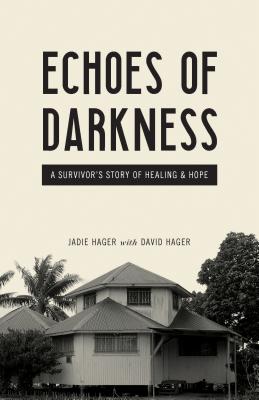 Echoes of Darkness: A Survivor's Story of Healing and Hope