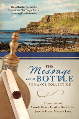 Image for The Message in a Bottle Romance Collection: Hope Reaches Across the Centuries Through One Single Bottle, Inspiring Five Romances