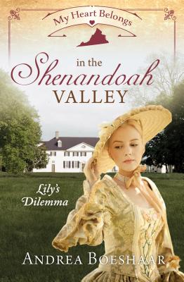 Image for My Heart Belongs in the Shenandoah Valley: Lily's Dilemma