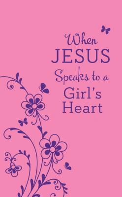 Image for When Jesus Speaks to a Girl's Heart When Jesus Speaks to a Girl's Heart