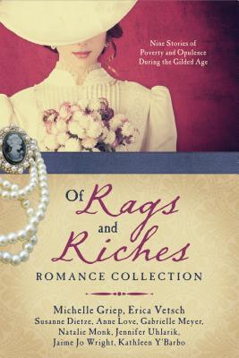Image for Of Rags and Riches Romance Collection: Nine Stories of Poverty and Opulence During the Gilded Age Of Rags and Riches Romance Collection: Nine Stories of Poverty and Opulence During the Gilded Age