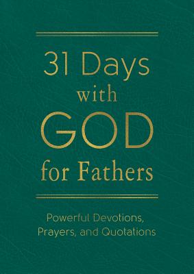 Image for 31 Days with God for Fathers (Teal): Powerful Devotions, Prayers, and Quotations