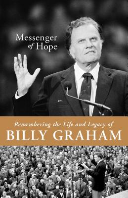 Image for Messenger of Hope: Remembering the Life and Legacy of Billy Graham