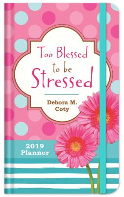 2019 Planner Too Blessed to be Stressed