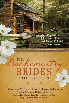 Image for The Backcountry Brides Collection: Eight 18th Century Women Seek Love on Colonial America’s Frontier