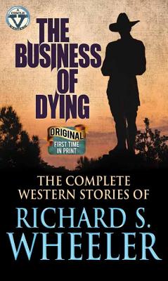 The Business of Dying: The Complete Western Stories [Large Print]