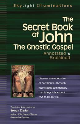 Secret Book of John: The Gnostic Gospels--Annotated & Explained