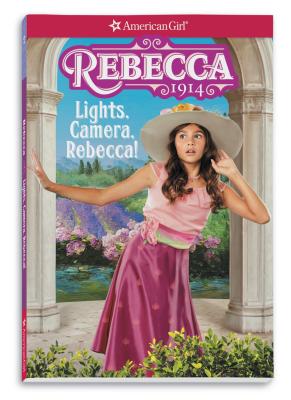 Rebecca: Lights, Camera, Rebecca! (American Girl Historical Characters)