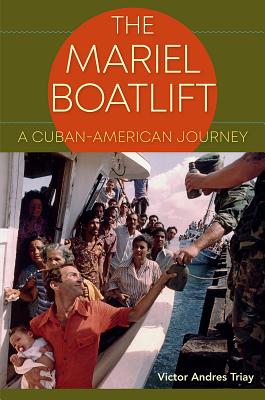 THE MARIEL BOATLIFT: A CUBAN-AMERICAN JOURNEY