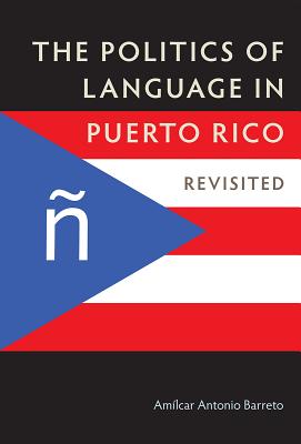 THE POLITICS OF LANGUAGE IN PUERTO RICO Revisited