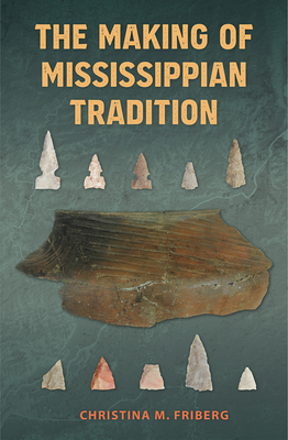 THE MAKING OF MISSISSIPPIAN TRADITION