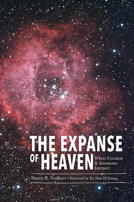 Image for The Expanse of Heaven: Where Creation & Astronomy Intersect