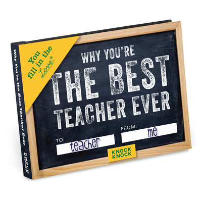 Knock Knock Why You're the Best Teacher Ever Fill in the Love Book Fill-in-the-Blank Gift Journal, 4.5 x 3.25-inches [Cards] Knock Knock