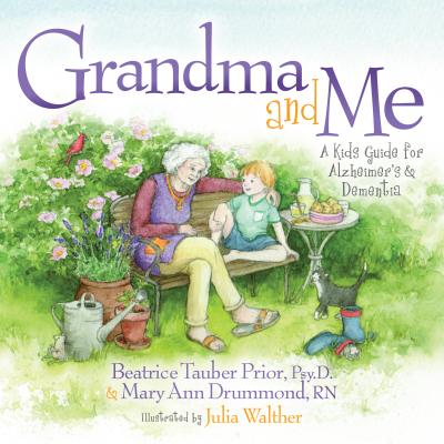 Grandma and Me: A Kids Guide for Alzheimers and Dementia