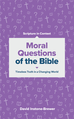 Moral Questions of the Bible: Timeless Truth in a Changing World (Scripture in Context Series) [Paperback] Instone-Brewer, David