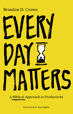 Image for Every Day Matters: A Biblical Approach to Productivity
