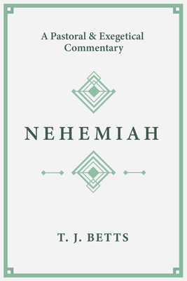 Image for Nehemiah: A Pastoral and Exegetical Commentary Nehemiah: A Pastoral and Exegetical Commentary