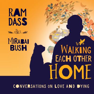 Image for Walking Each Other Home: Conversations on Loving and Dying Walking Each Other Home: Conversations on Loving and Dying