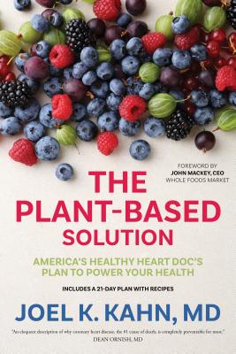 The Plant-Based Solution: America's Healthy Heart Doc's Plan To Power Your Health