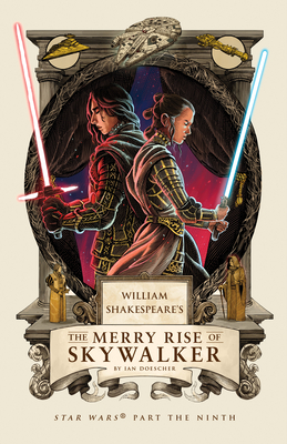 Image for William Shakespeare's The Merry Rise of Skywalker: Star Wars Part the Ninth (William Shakespeare's Star Wars)