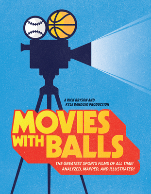 MOVIES WITH BALLS: THE GREATEST SPORTS FILMS OF ALL TIMES, ANALYZED AND ILLUSTRATED