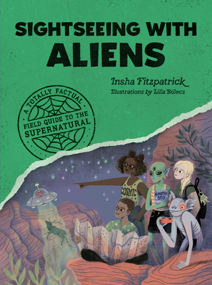 Image for Sightseeing with Aliens: A Totally Factual Field Guide to the Supernatural Sightseeing with Aliens: A Totally Factual Field Guide to the Supernatural