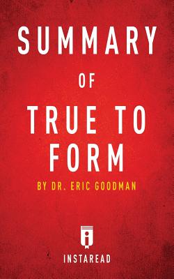 Summary of True to Form: by Eric Goodman | Includes Analysis Image for Summary of True to Form: by Eric Goodman | Includes Analysis