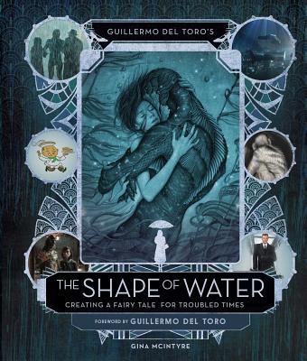 Image for Guillermo del Toro's The Shape of Water: Creating a Fairy Tale for Troubled Times