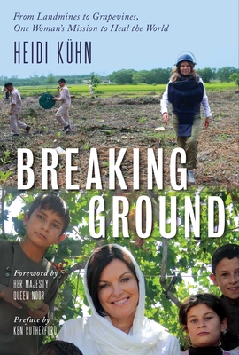 Image for BREAKING GROUND: FROM LANDMINES TO GRAPEVINES, ONE WOMAN'S MISSION TO HEAL THE WORLD
