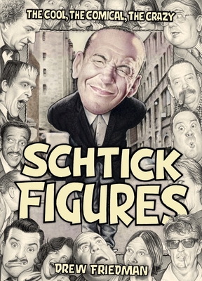 Schtick Figures: The Cool, the Comical, the Crazy (SIGNED)