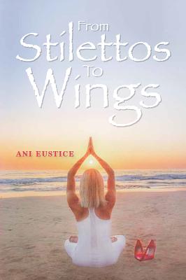 From Stilettos to Wings: A Life with Angels