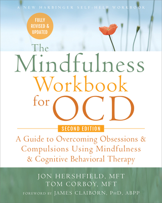 Mindfulness Workbook for Ocd: A Guide to Overcoming Obsessions and Compulsions Using Mindfulness and Cognitive Behavioral Therapy