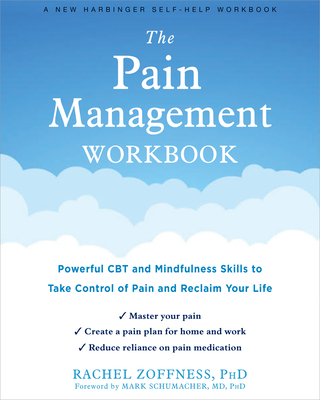 Pain Management Workbook: Powerful CBT and Mindfulness Skills to Take Control of Pain and Reclaim Your Life
