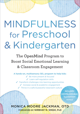 Mindfulness for Preschool and Kindergarten: The OpenMind Program to Boost Social-Emotional Learning and Classroom Engagement