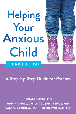 Helping Your Anxious Child: A Step-By-Step Guide F