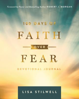 100 Days of Faith Over Fear: Devotional Journal