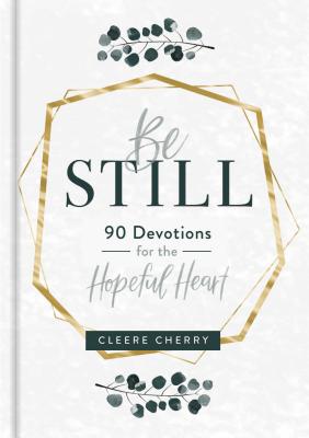Image for Be Still: 90 Devotions for the Hopeful Heart Be Still: 90 Devotions for the Hopeful Heart