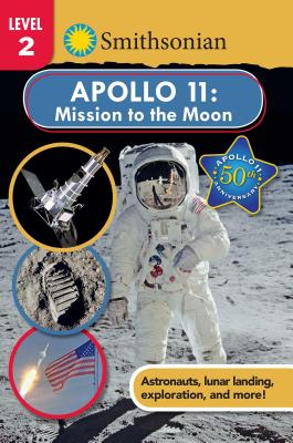 Smithsonian Reader: Apollo 11: Mission to the Moon Level 2 (Smithsonian Leveled Readers)