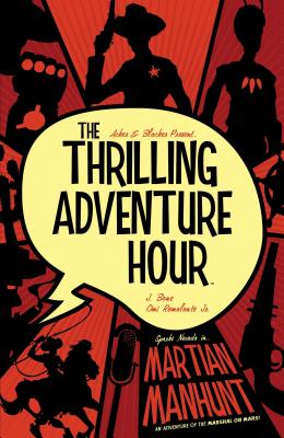 Thrilling Adventure Hour: Martian Manhunt