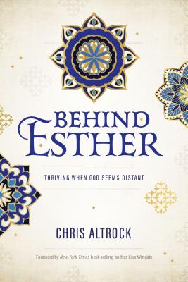 Image for Behind Esther: Thriving When God Seems Distant Behind Esther: Thriving When God Seems Distant