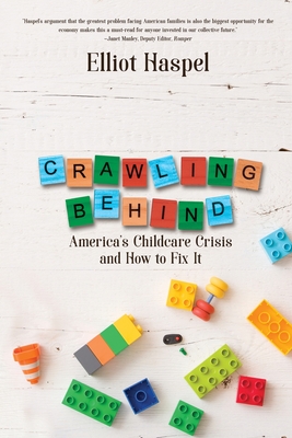 Crawling Behind: Americas Child Care Crisis and How to Fix It