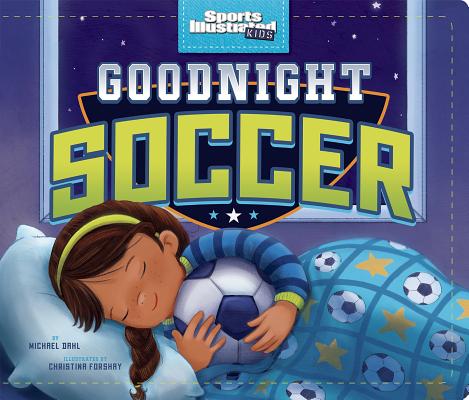 Goodnight Soccer (Sports Illustrated Kids Bedtime Books)