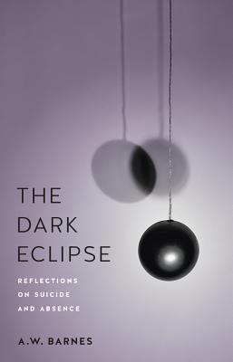 The Dark Eclipse. Reflections on Suicide and Absence