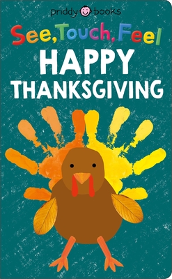 Image for See Touch Feel: Happy Thanksgiving See Touch Feel: Happy Thanksgiving