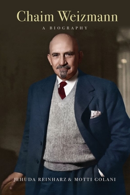 Chaim Weizmann: A Biography (The Tauber Institute Series for the Study of European Jewry)