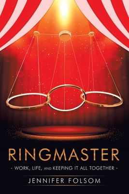 Ringmaster: Work, Life, and Keeping It All Together