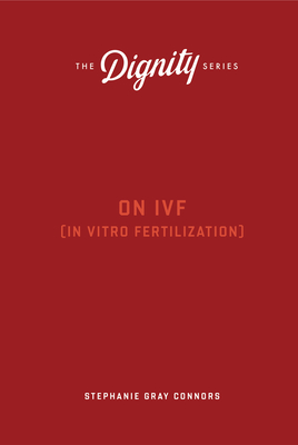 On IVF (The Dignity Series)