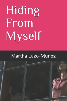 Hiding From Myself: Martha Lazo-Munoz