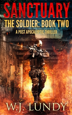 Sanctuary: A Post-Apocalyptic Thriller (Soldier)