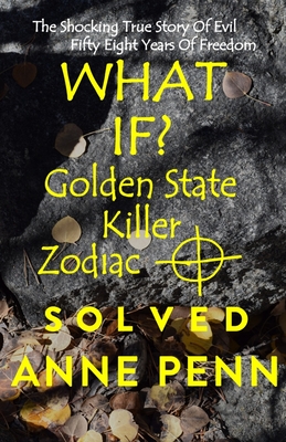 WHAT IF Golden State Killer - Zodiac SOLVED